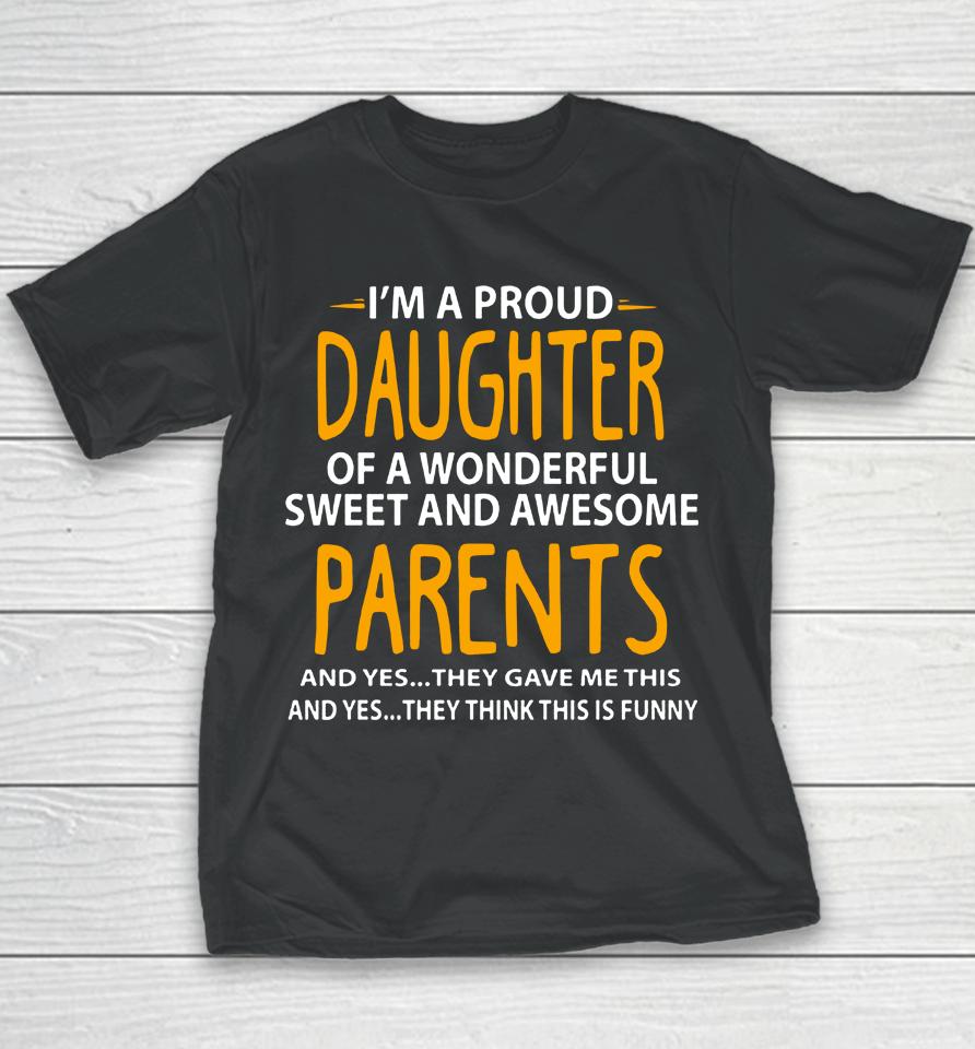 I'm A Proud Daughter Of Wonderful Sweet And Awesome Parents Youth T-Shirt