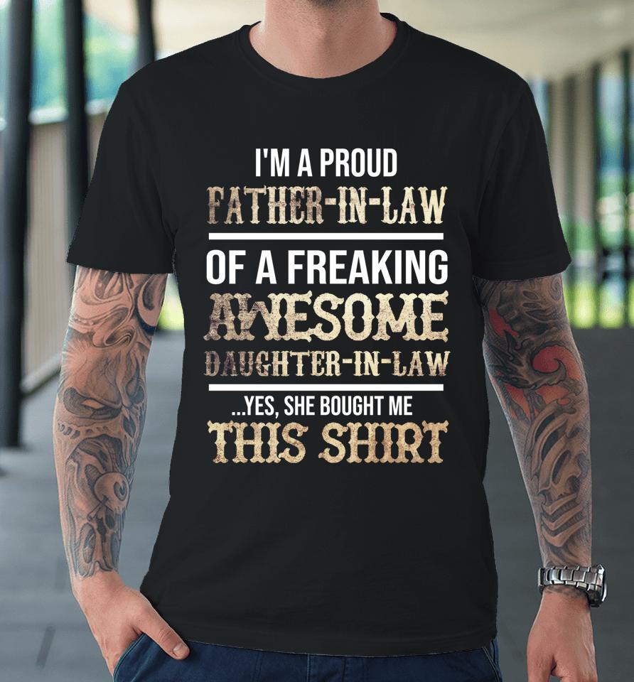 I'm A Proud Father In Law Of A Freaking Awesome Daughter In Law Funny Premium T-Shirt