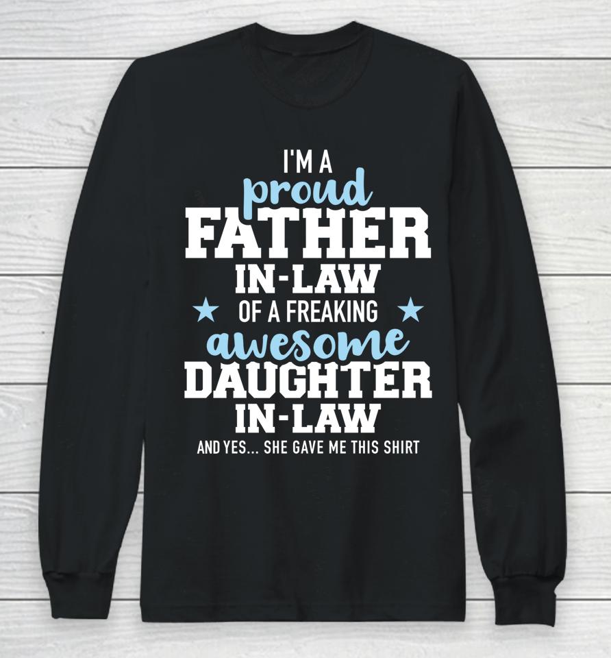I'm A Proud Father In Law Of A Freaking Awesome Daughter In Law Long Sleeve T-Shirt