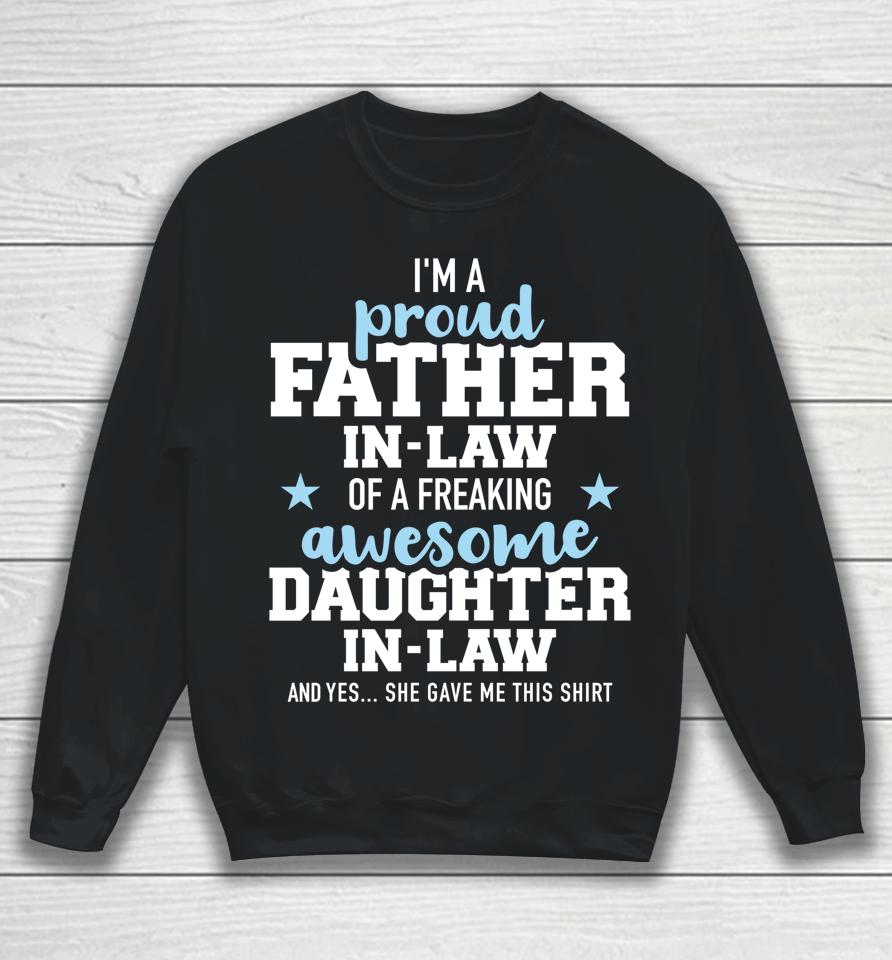 I'm A Proud Father In Law Of A Freaking Awesome Daughter In Law Sweatshirt