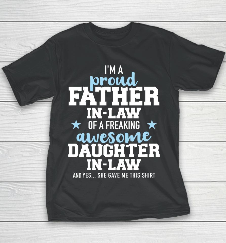 I'm A Proud Father In Law Of A Freaking Awesome Daughter In Law Youth T-Shirt