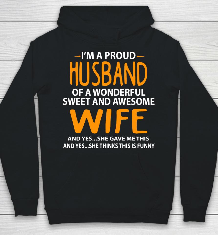 I'm A Proud Husband Of A Wonderful Sweet And Awesome Wife Hoodie