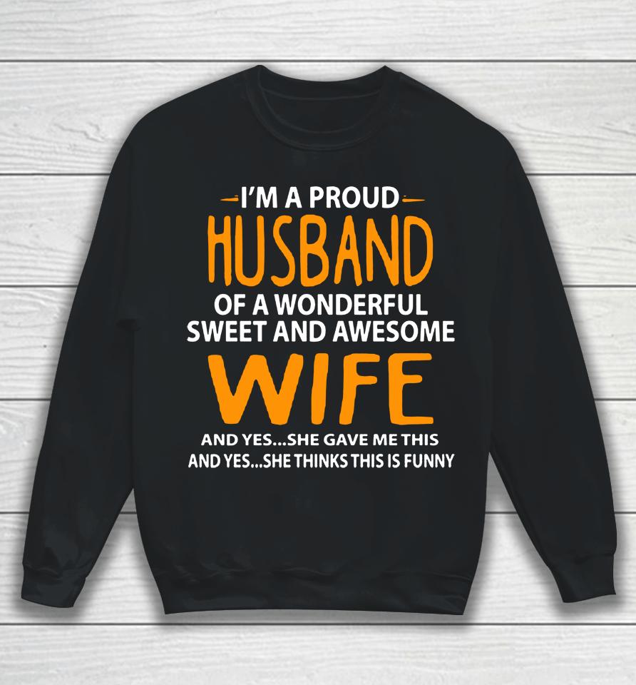I'm A Proud Husband Of A Wonderful Sweet And Awesome Wife Sweatshirt