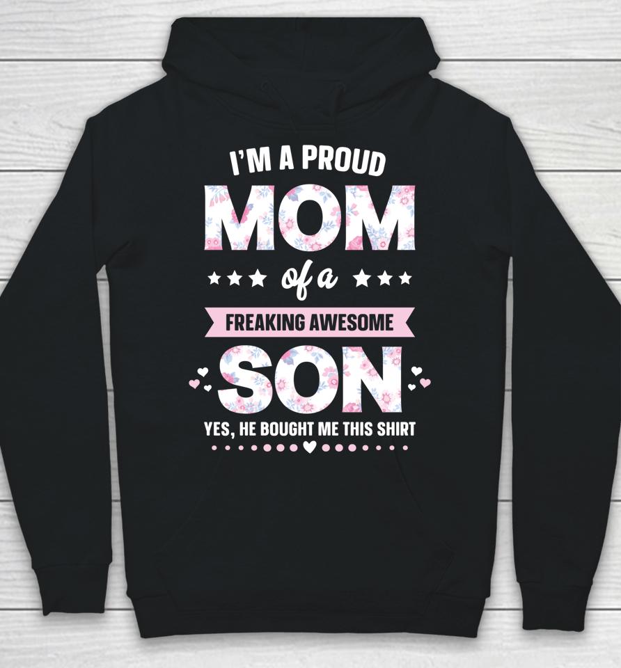 I'm A Proud Mom Of A Freaking Awesome Son Funny Mother's Day Hoodie