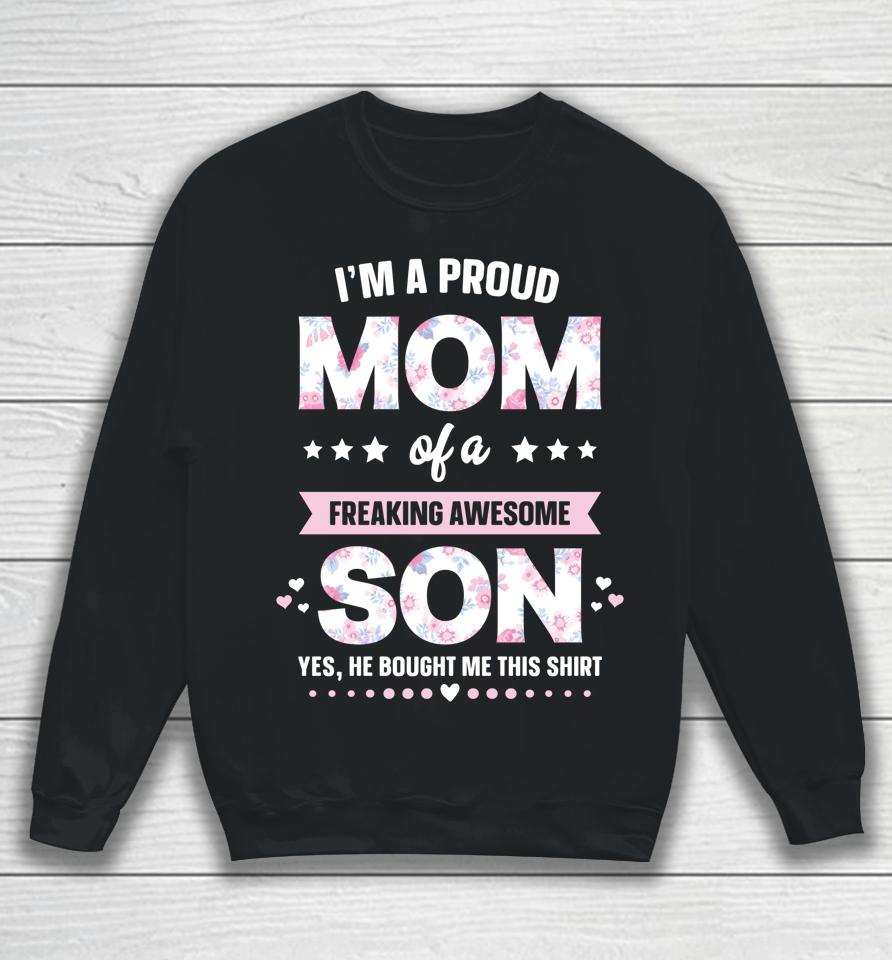 I'm A Proud Mom Of A Freaking Awesome Son Funny Mother's Day Sweatshirt