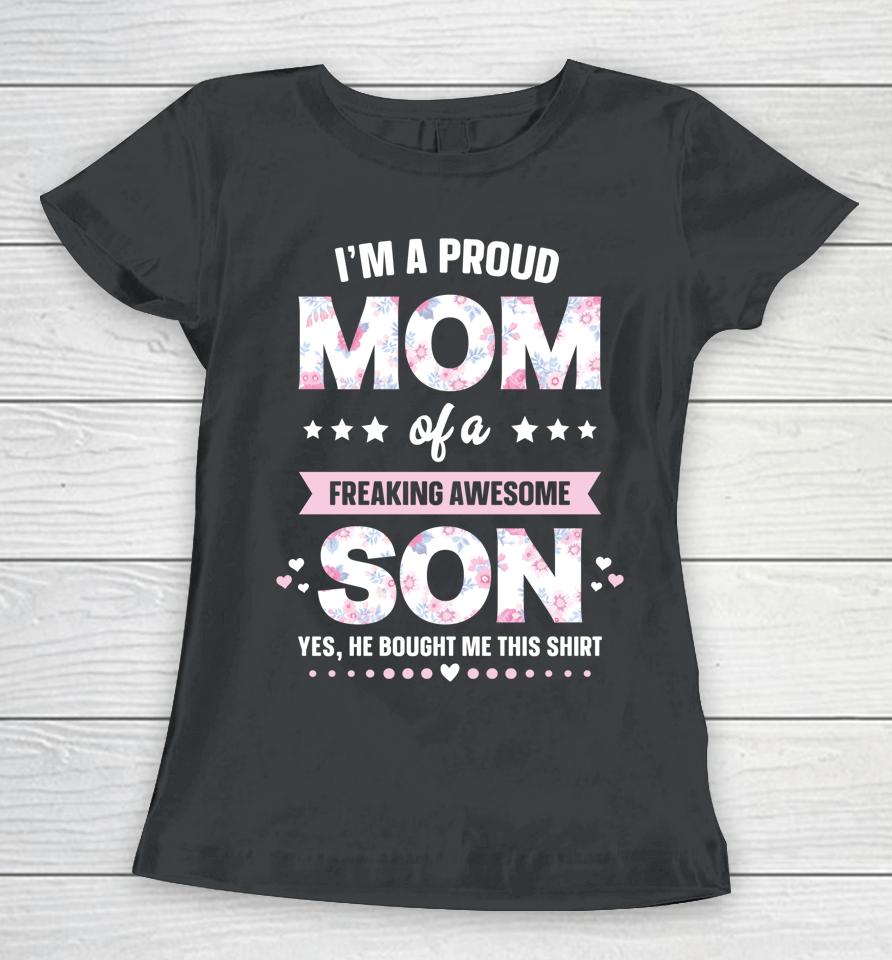 I'm A Proud Mom Of A Freaking Awesome Son Funny Mother's Day Women T-Shirt