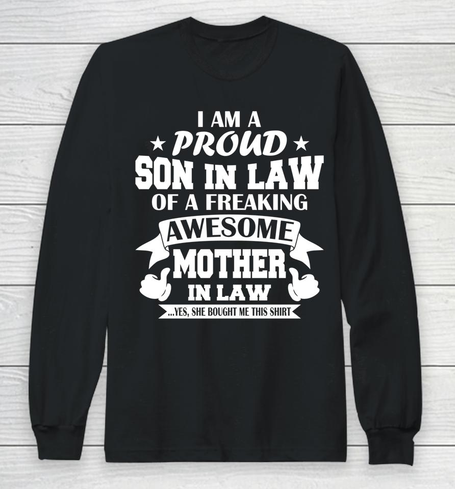 I'm A Proud Son In Law Of A Freaking Awesome Mother In Law Long Sleeve T-Shirt