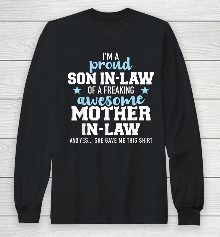 I'm A Proud Son In Law Of A Freaking Awesome Mother In Law Long Sleeve T-Shirt