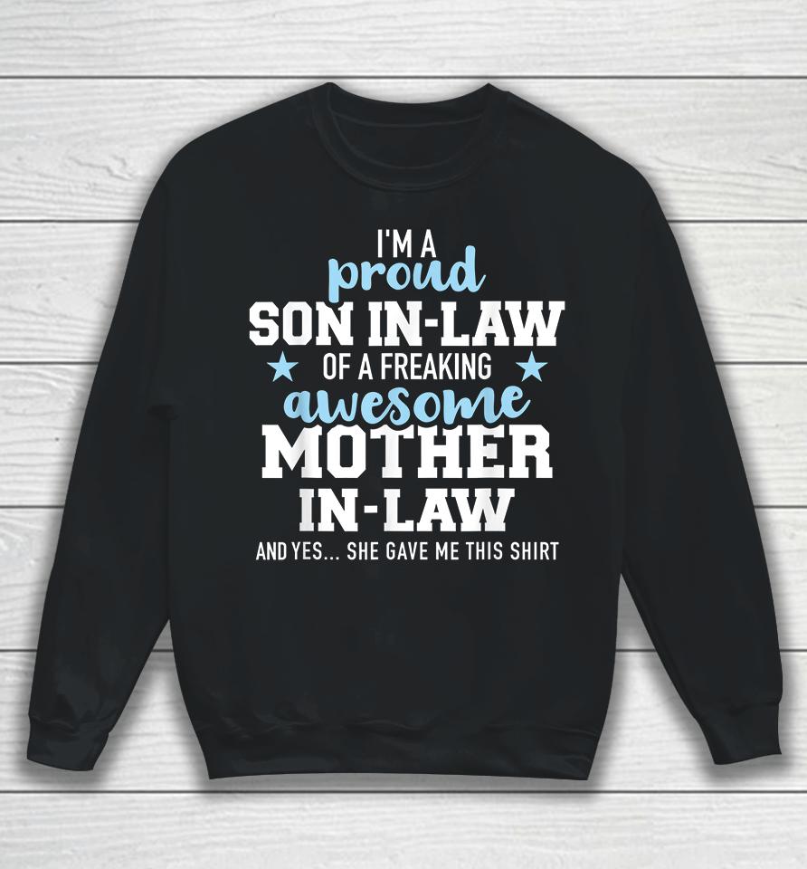 I'm A Proud Son In Law Of A Freaking Awesome Mother In Law Sweatshirt