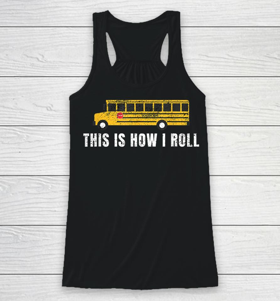I'm A School Bus Driver Funny School Bus Gift Back To School Racerback Tank