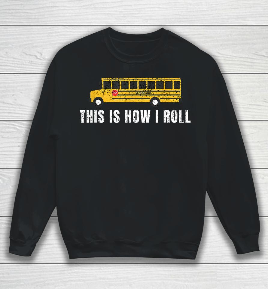 I'm A School Bus Driver Funny School Bus Gift Back To School Sweatshirt