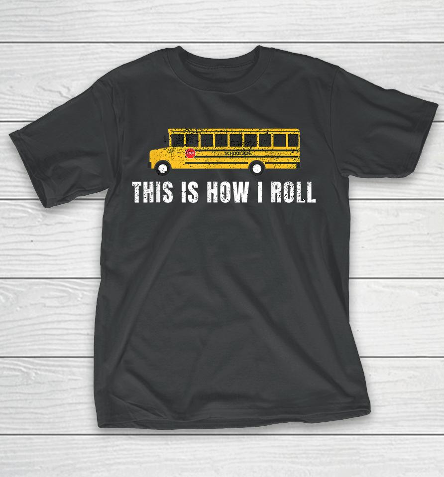 I'm A School Bus Driver Funny School Bus Gift Back To School T-Shirt