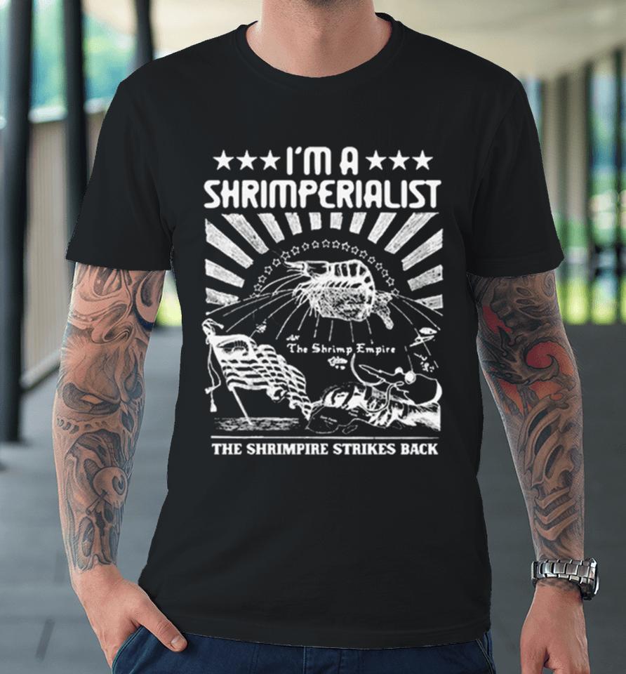 I’m A Shrimperialist The Shrimpire Strikes Back Premium T-Shirt