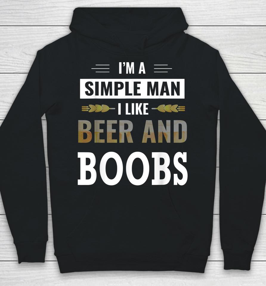 I'm A Simple Man I Like Beer And Boobs Hoodie