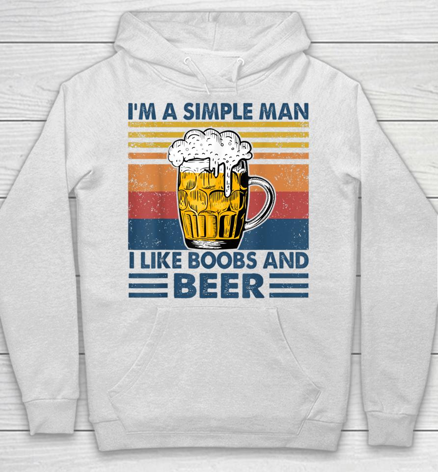 I'm A Simple Man I Like Boobs And Beer Funny Beer Lover Hoodie