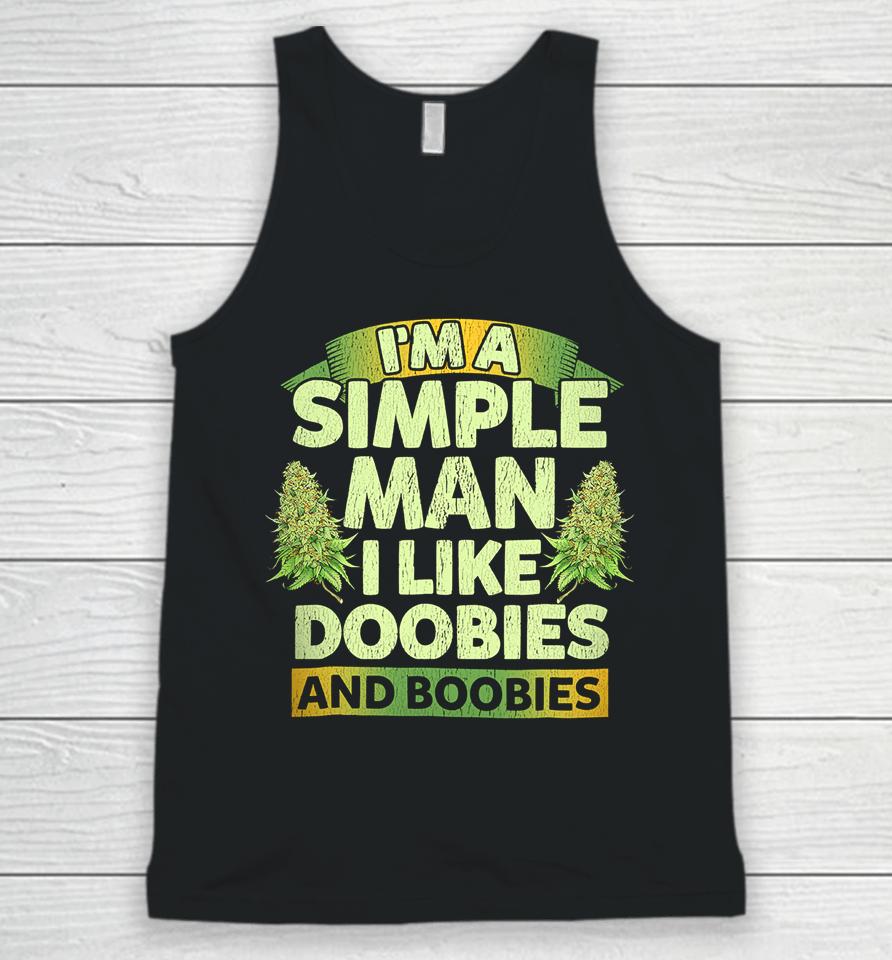 I'm A Simple Man I Like Doobies And Boobies Weed 420 Unisex Tank Top