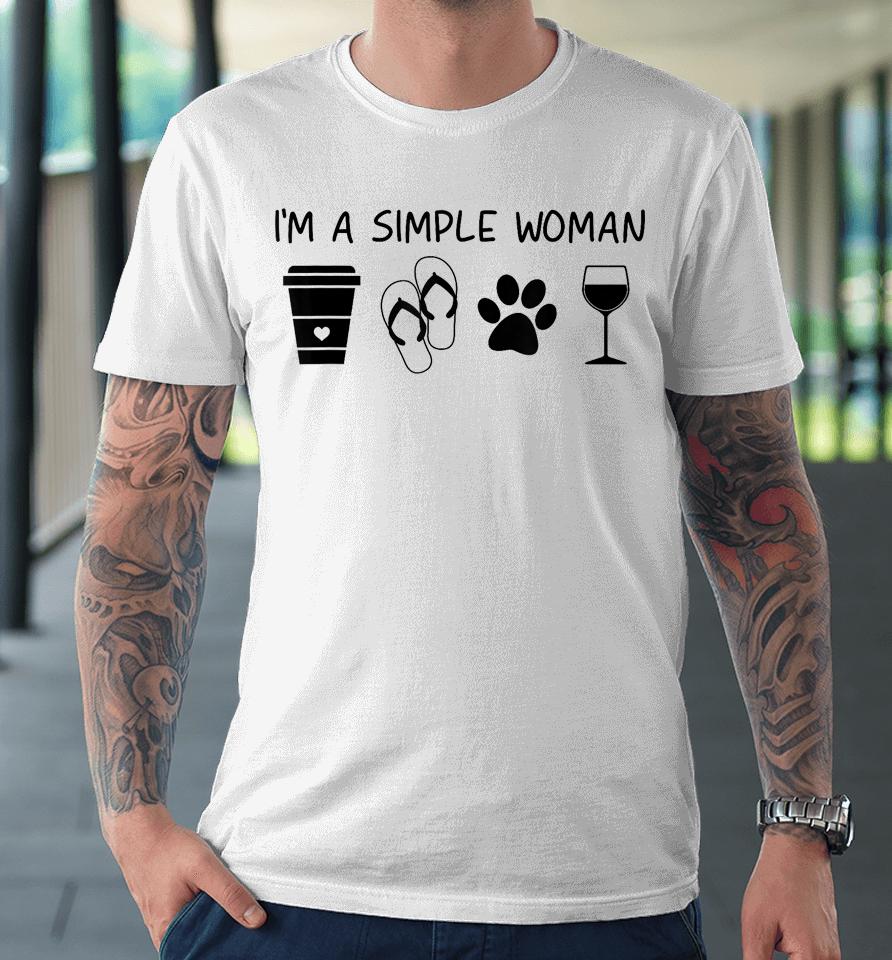 I'm A Simple Woman Coffee Slippers Animals Wine Premium T-Shirt