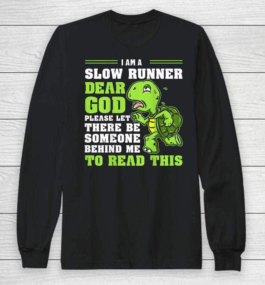 I'm A Slow Runner Turtle Funny Marathon Running Long Sleeve T-Shirt
