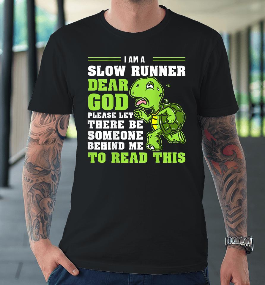 I'm A Slow Runner Turtle Funny Marathon Running Premium T-Shirt