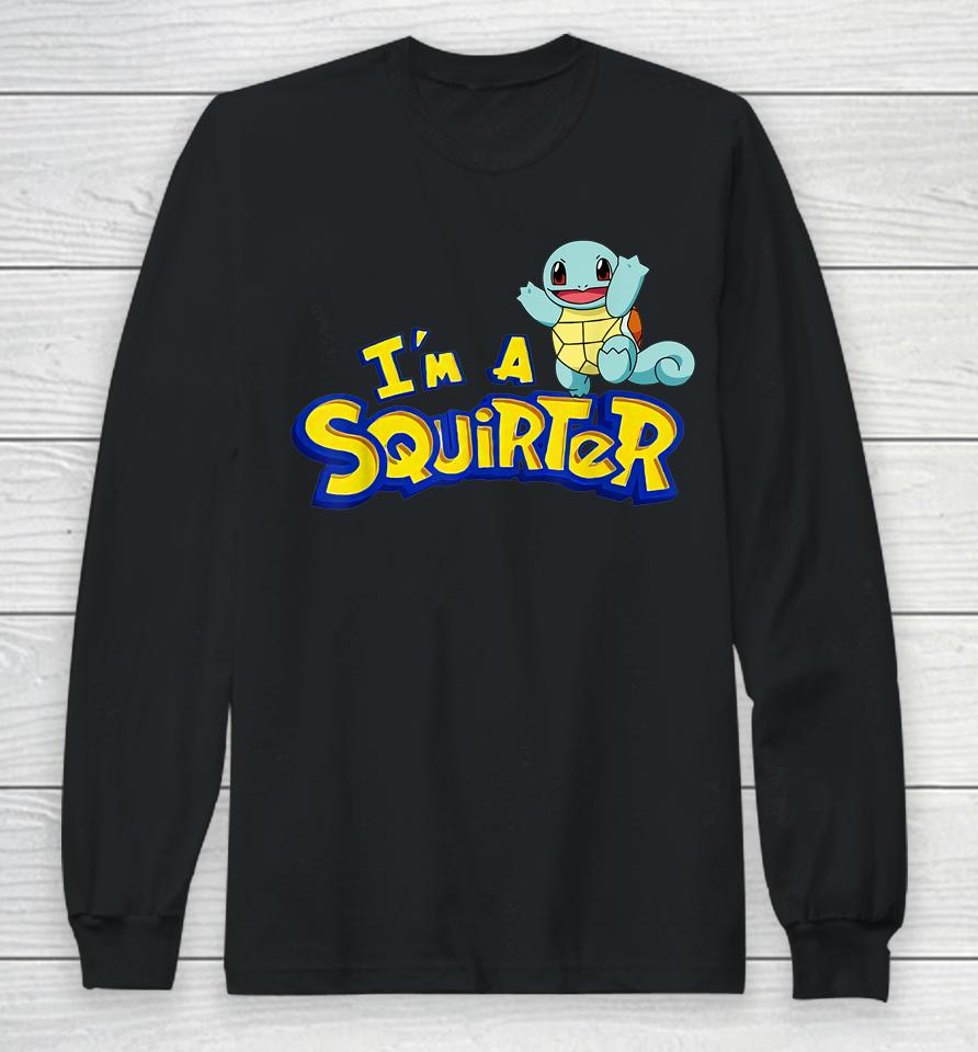 I'm A Squirter Turtle Long Sleeve T-Shirt