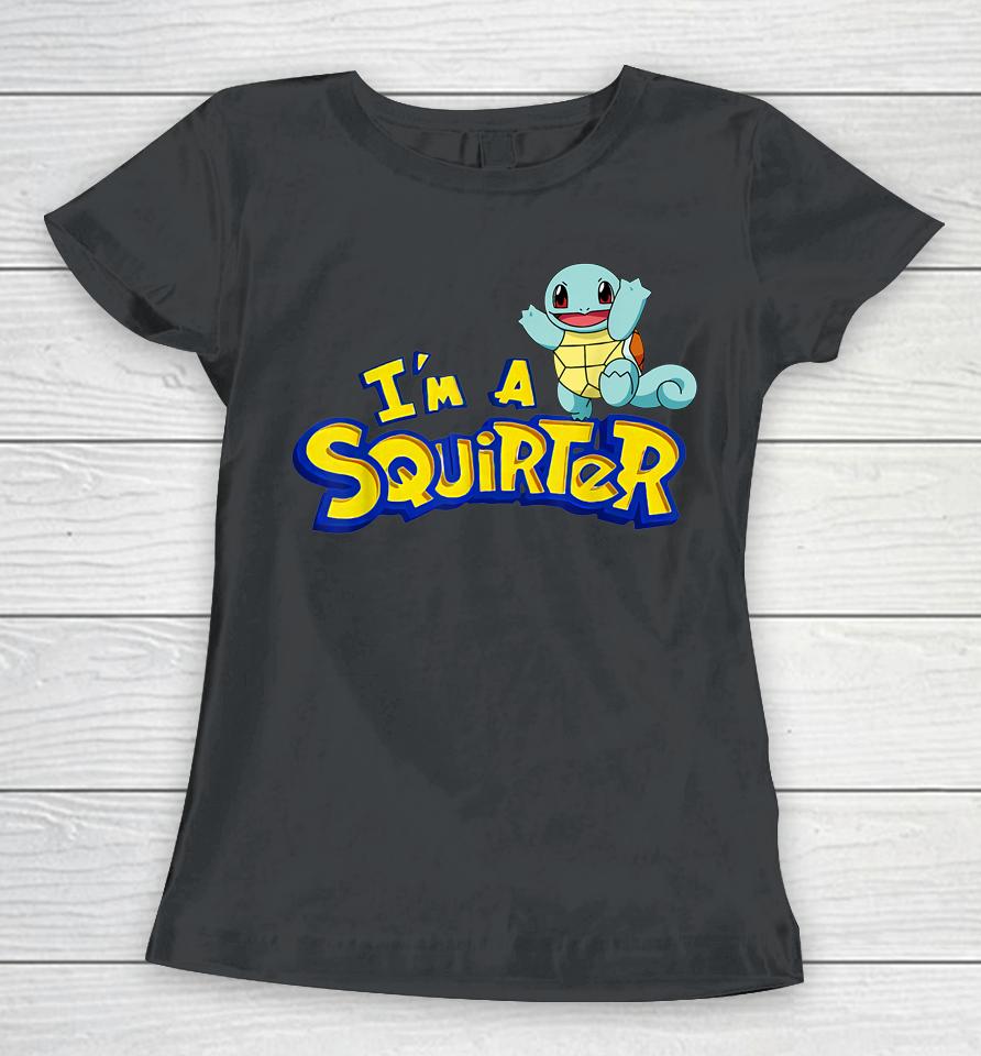 I'm A Squirter Turtle Women T-Shirt