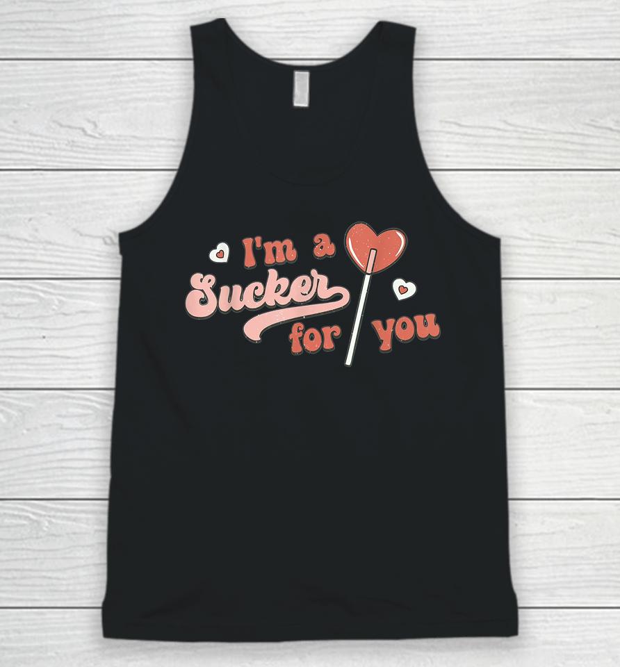 I'm A Sucker For You Love Happy Valentine's Day Unisex Tank Top