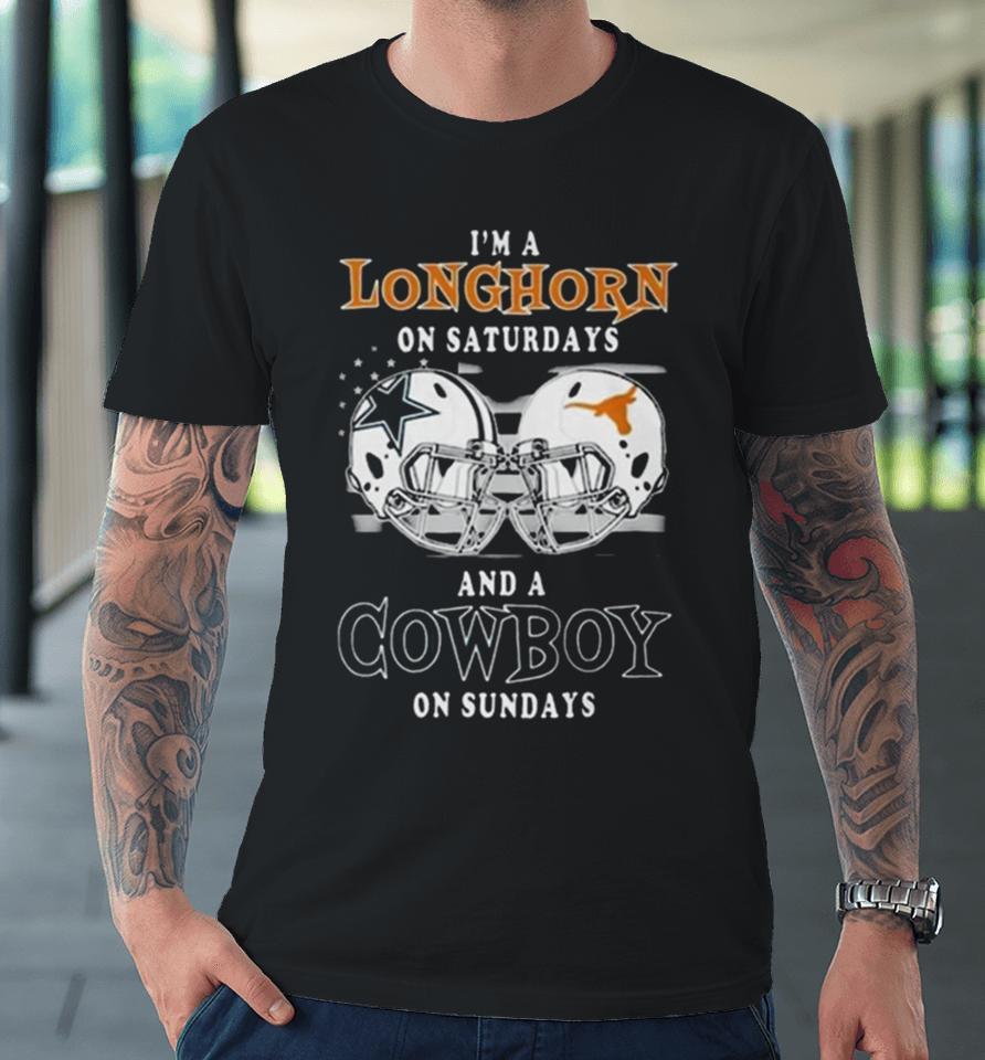 I’m A Texas On Saturdays &Amp; Dallas Cowboys On Sundays Battle Football Premium T-Shirt