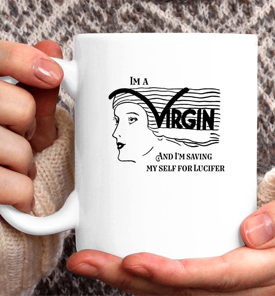 I'm A Virgin And I'm Saving Myself For Lucifer Coffee Mug