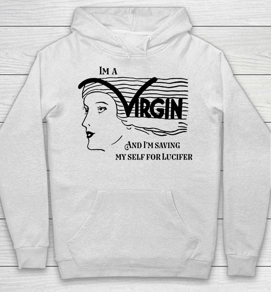 I'm A Virgin And I'm Saving Myself For Lucifer Hoodie