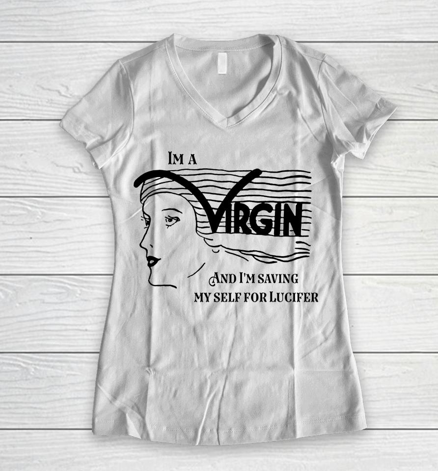 I'm A Virgin And I'm Saving Myself For Lucifer Women V-Neck T-Shirt