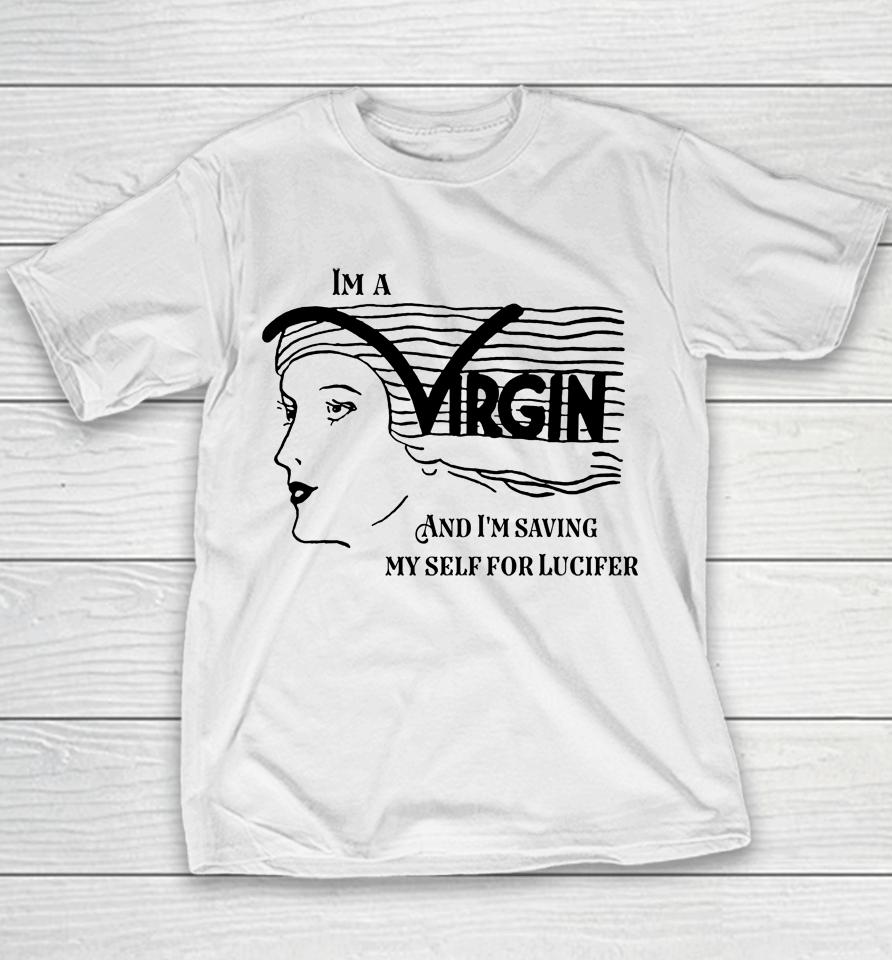 I'm A Virgin And I'm Saving Myself For Lucifer Youth T-Shirt