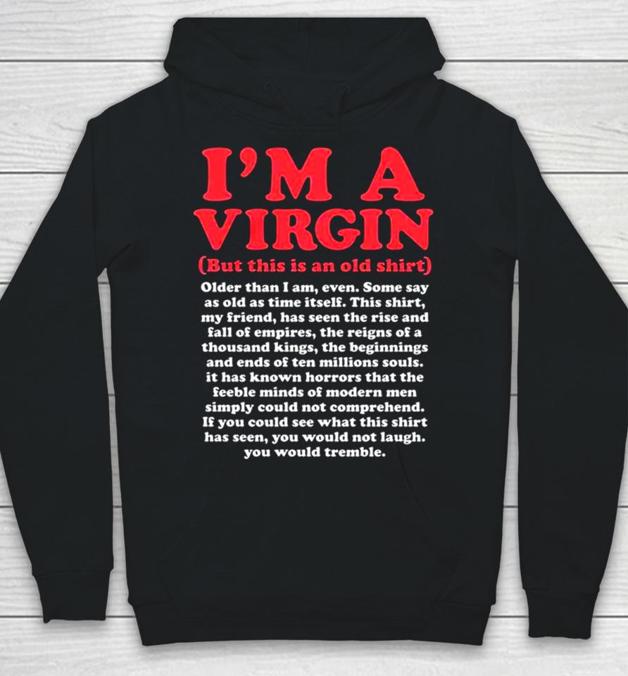 I’m A Virgin But This Is An Old Older Than I Am Even Shirtshirts Hoodie
