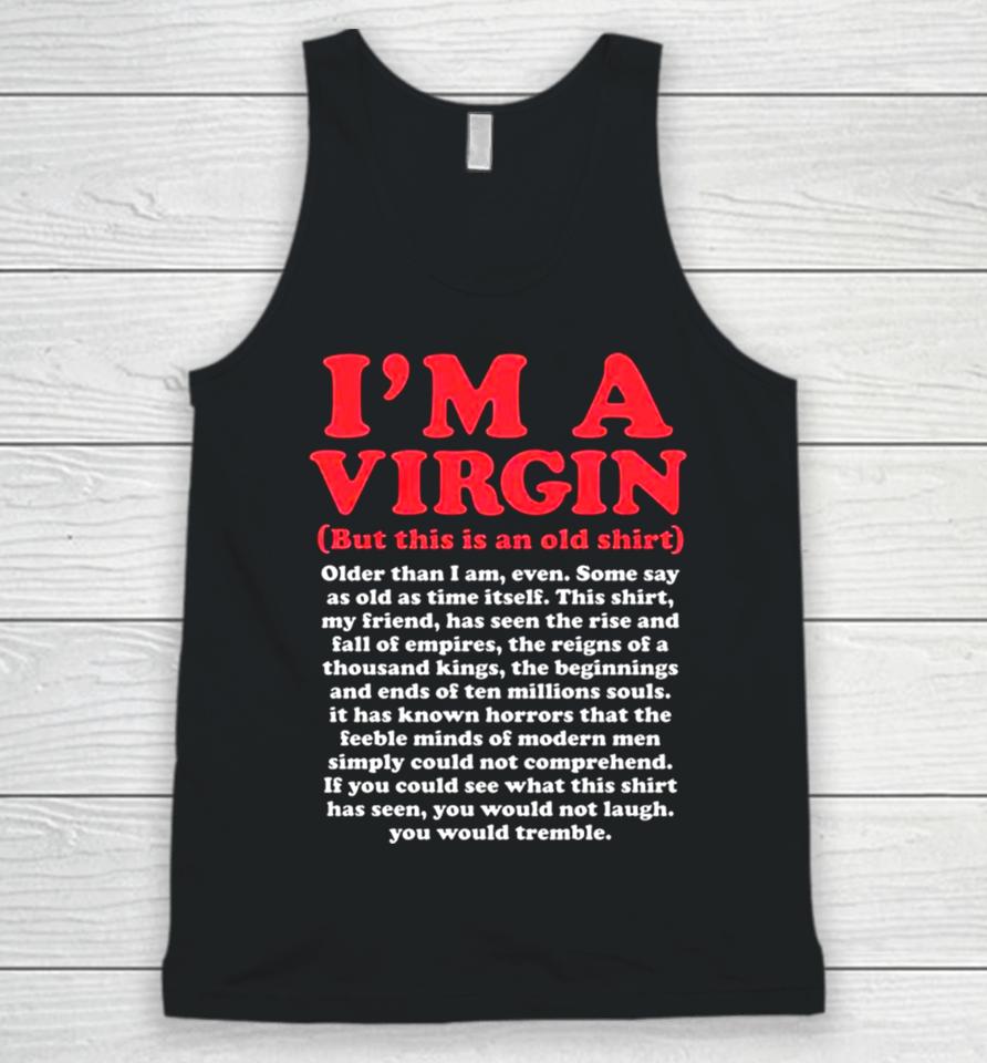 I’m A Virgin But This Is An Old Older Than I Am Even Shirtshirts Unisex Tank Top
