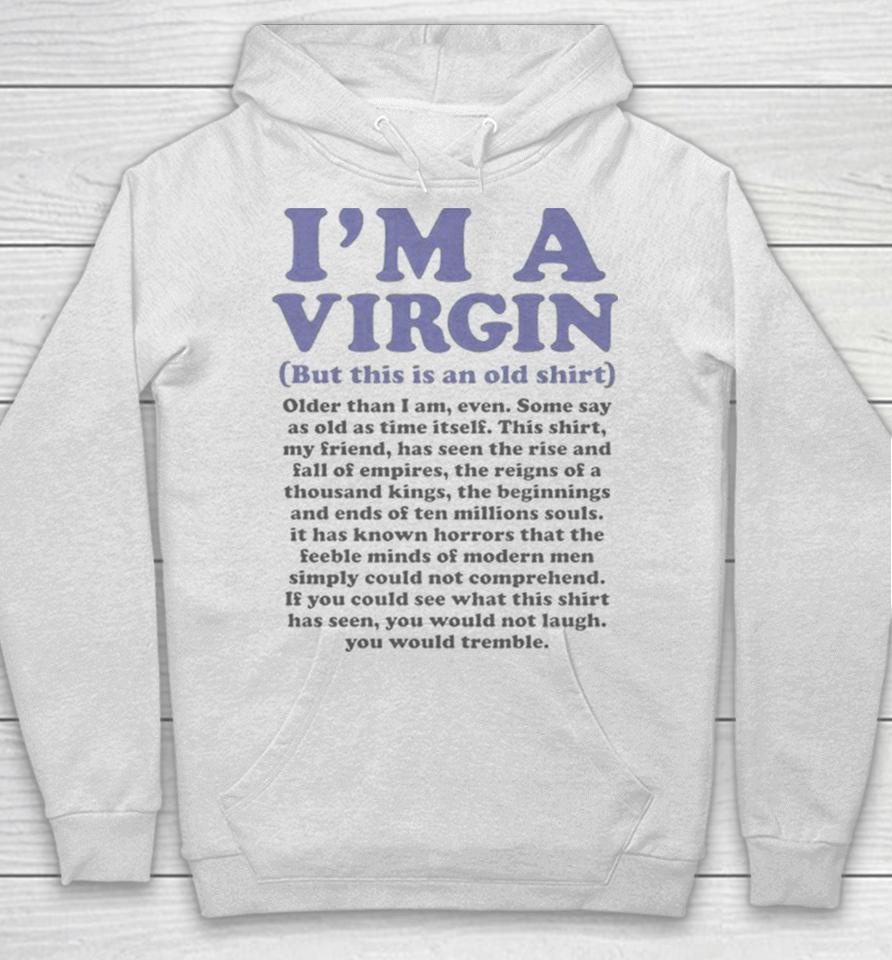 I’m A Virgin But This Is An Old Hoodie