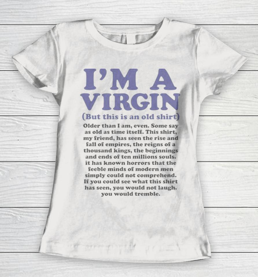 I’m A Virgin But This Is An Old Women T-Shirt