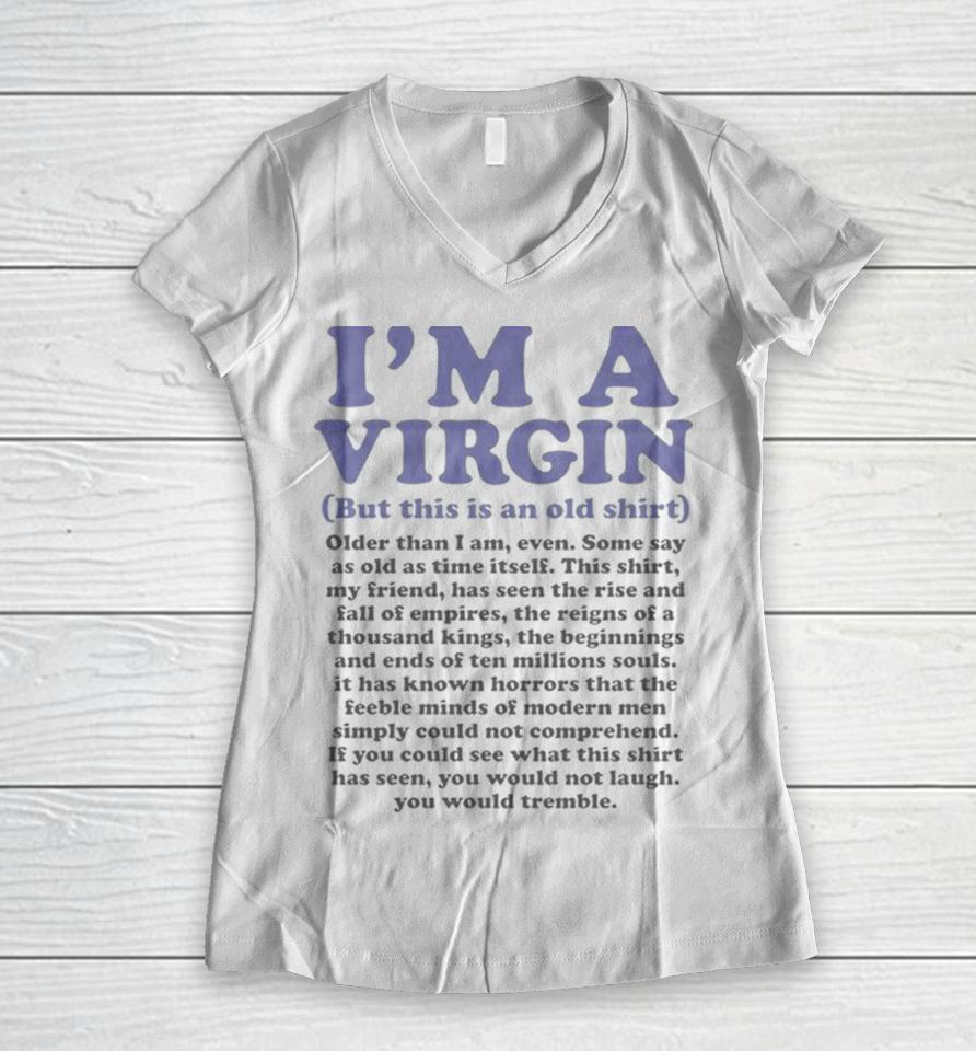 I’m A Virgin But This Is An Old Women V-Neck T-Shirt