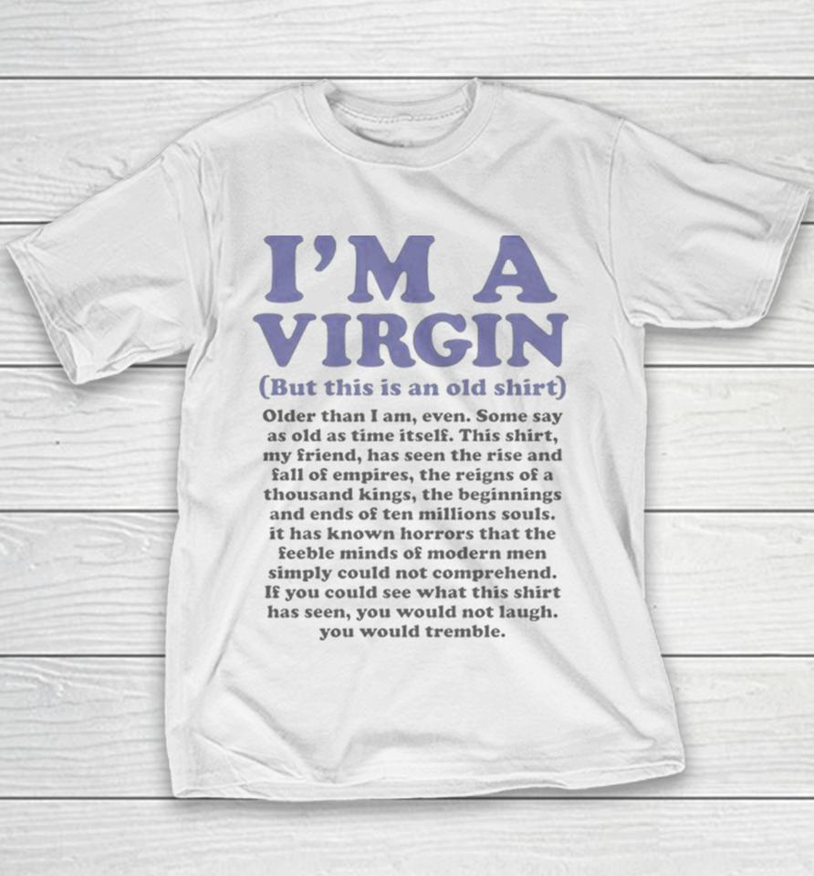 I’m A Virgin But This Is An Old Youth T-Shirt