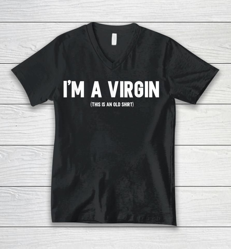 I'm A Virgin This Is An Old Unisex V-Neck T-Shirt