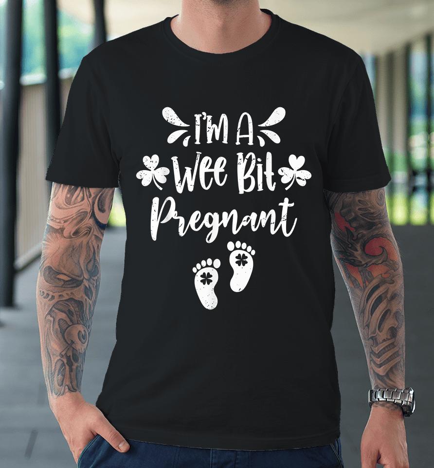 I'm A Wee Bit Pregnant Premium T-Shirt