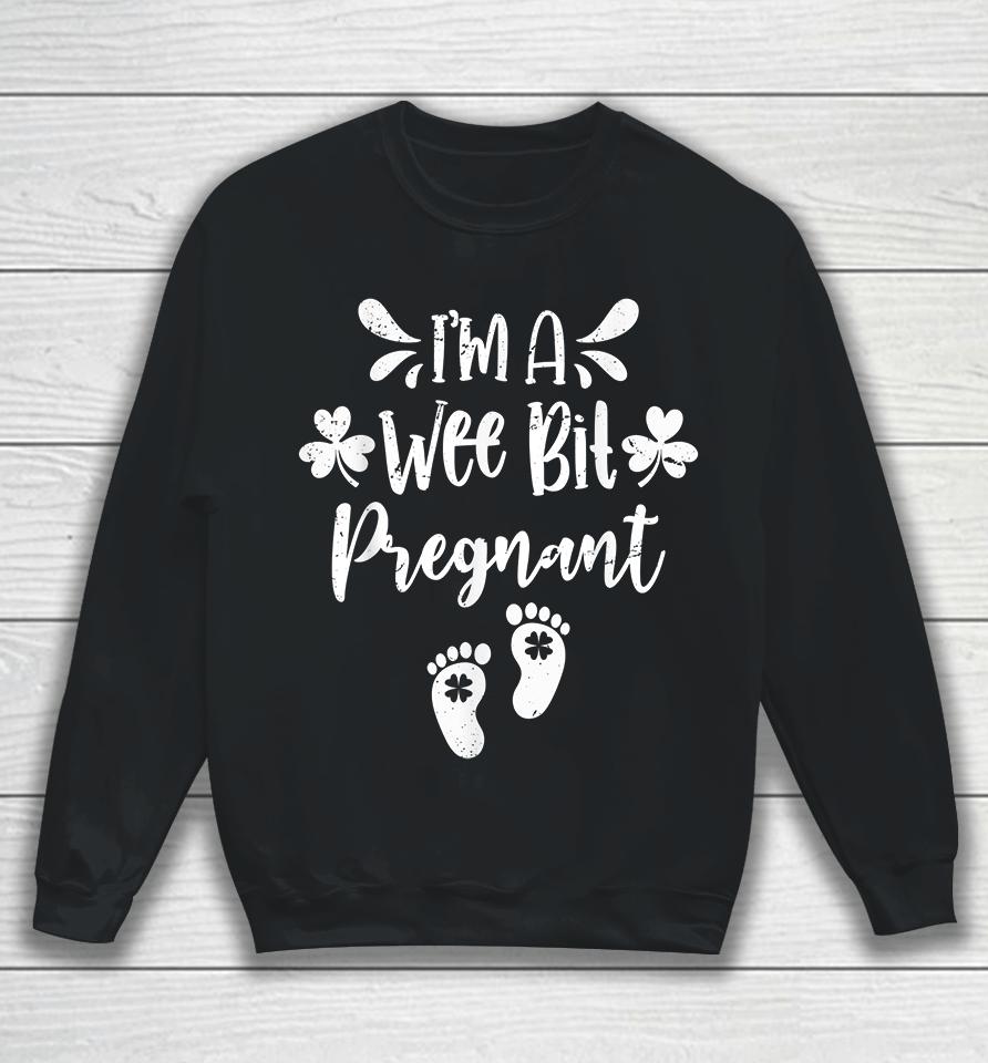 I'm A Wee Bit Pregnant Sweatshirt