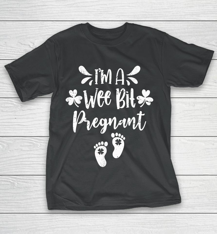 I'm A Wee Bit Pregnant T-Shirt