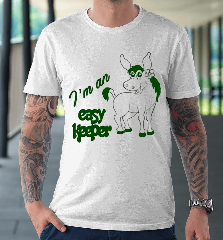 I’m An Easy Keeper Premium T-Shirt