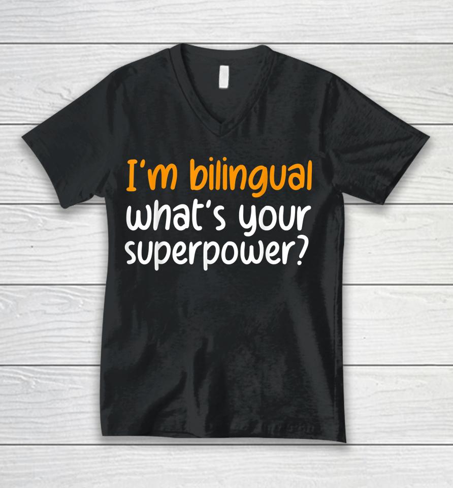 I'm Bilingual What's Your Superpower Unisex V-Neck T-Shirt