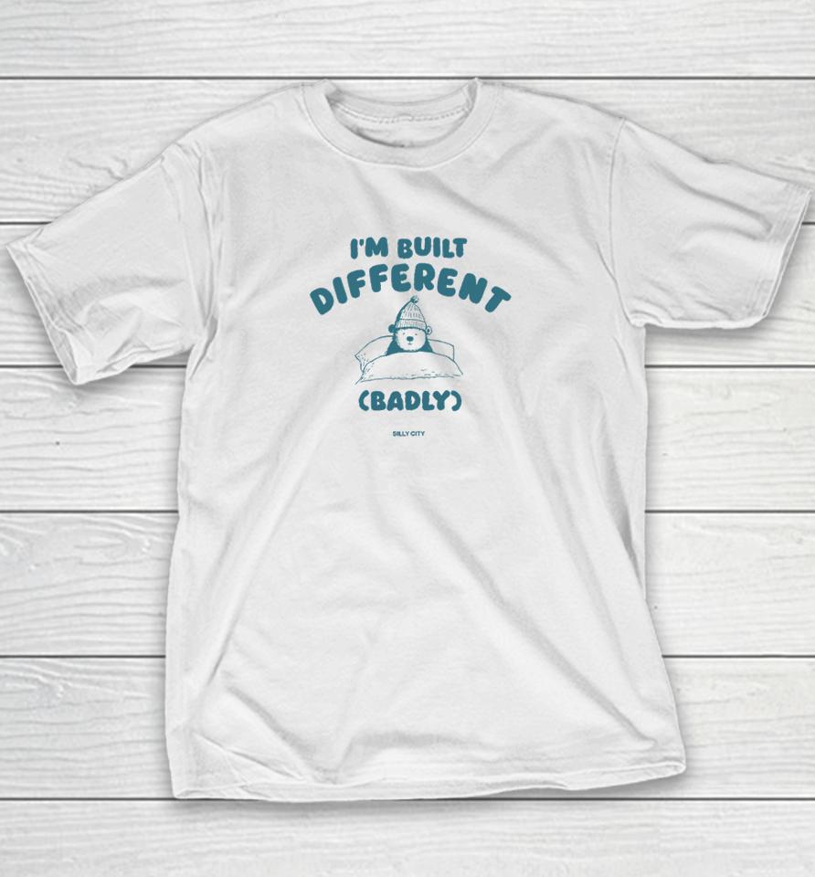 I'm Built Different Badly Youth T-Shirt