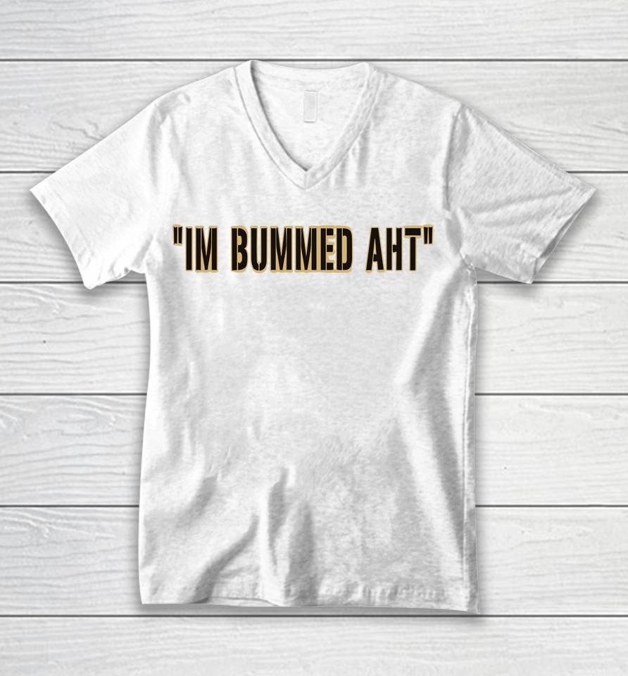 I'm Bummed Aht Unisex V-Neck T-Shirt