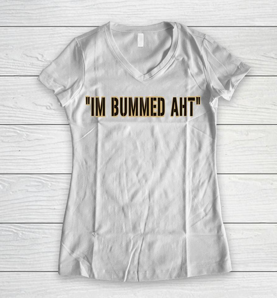 I'm Bummed Aht Women V-Neck T-Shirt