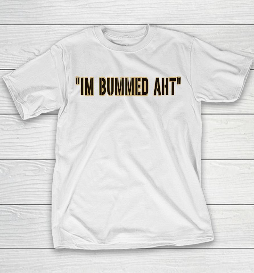 I'm Bummed Aht Youth T-Shirt