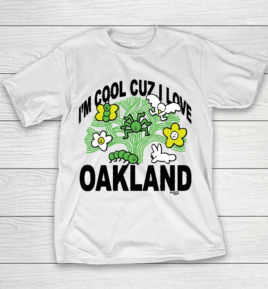 I'm Cool Cuz I Love Oakland Youth T-Shirt