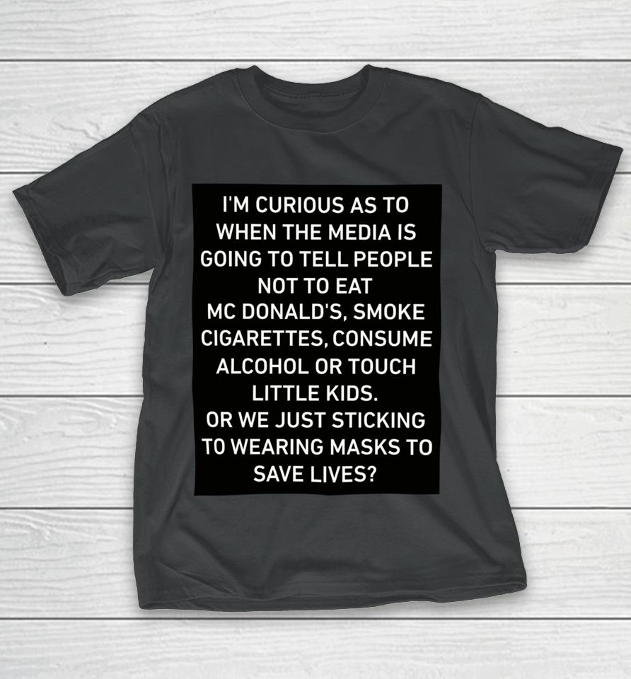 I'm Curious As To When The Media Is Going To Tell People Not To Eat T-Shirt