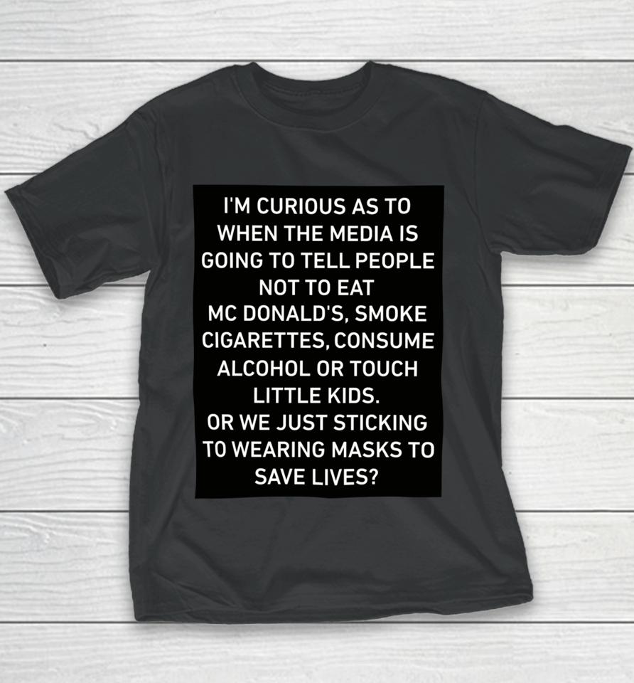 I'm Curious As To When The Media Is Going To Tell People Not To Eat Youth T-Shirt